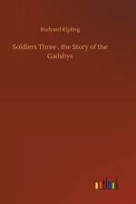 Soldiers Three, the Story of the Gadsbys af Rudyard Kipling