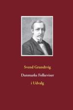 Danmarks Folkeviser af Svend Grundtvig