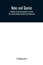 Notes and queries; A Medium of Intercommunication for Literary Men, General Readers Eleventh Series (Volume III) af Unknown