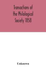 Transactions of the Philological Society 1858 af Unknown