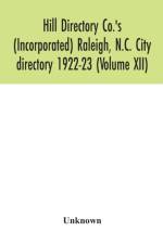 Hill Directory Co.'s (Incorporated) Raleigh, N.C. City directory 1922-23 (Volume XII) af Unknown