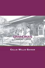 Grandma's Community Center af Callie Willis Gaynor