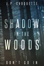 Shadow in the Woods af J P Choquette