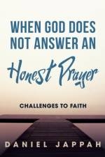 When God Does Not Answer an Honest Prayer af Daniel Jappah