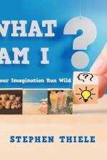 What Am I? af Stephen Thiele