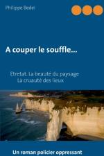 couper le souffle... af Philippe Bedei
