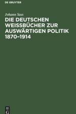 Deutschen Weissbucher Zur Auswartigen Politik 1870-1914 af Johann Sass