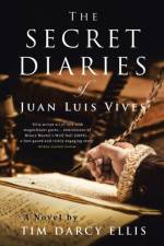 The Secret Diaries of Juan Luis Vives af Tim Darcy Ellis