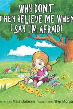 Why Don't They Believe Me When I Say I'm Afraid! af Mela Balarine