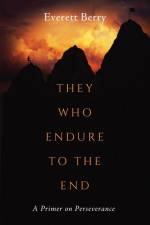 They Who Endure to the End af Everett Berry