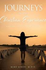 Journeys in the Christian Experience af M DIV Mike Aiken