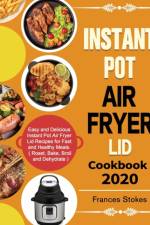 Instant Pot Air Fryer Lid Cookbook 2020 af Frances Stokes