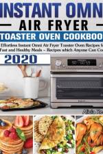 Instant Omni Air Fryer Toaster Oven Cookbook 2020 af Alicia Reed