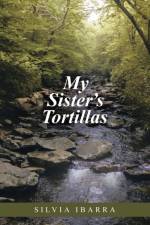 My Sister's Tortillas af Silvia Ibarra