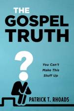 Gospel Truth af Patrick T Rhoads