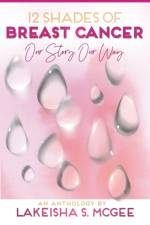 12 Shades of Breast Cancer af Lakeisha McGee