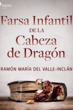 Farsa infantil de la cabeza de dragón af Ramón María Del Valle-Inclán