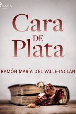 Cara de plata af Ramón María Del Valle-Inclán