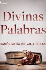 Divinas palabras af Ramón María Del Valle-Inclán