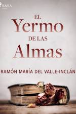 El yermo de las almas af Ramón María Del Valle-Inclán