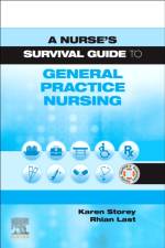 A Nurse's Survival Guide to General Practice Nursing af Karen Storey