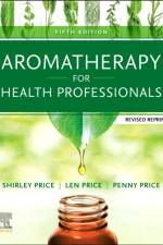 Aromatherapy for Health Professionals Revised Reprint