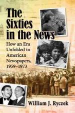 The Sixties in the News af William J. Ryczek