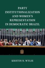 Party Institutionalization and Women's Representation in Democratic Brazil af Kristin N. (James Madison University Wylie