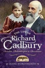 The Life of Richard Cadbury af Diane Wordsworth