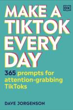 Make a TikTok Every Day af Dave Jorgenson