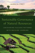 Sustainable Governance of Natural Resources af Ulrich (Lecturer and Senior Researcher Frey