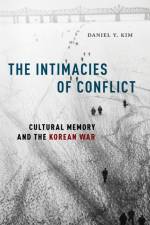The Intimacies of Conflict af Daniel Y. Kim