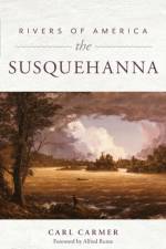 Rivers of America: The Susquehanna af Carl Carmer
