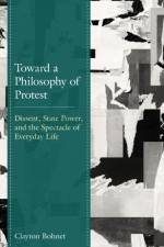 Toward a Philosophy of Protest af Clayton Bohnet