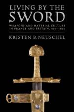 Living by the Sword af Kristen Brooke Neuschel