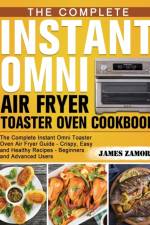 Complete Instant Omni Air Fryer Toaster Oven Cookbook af James Zamora