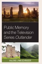 Public Memory and the Television Series Outlander af Valerie Lynn Schrader