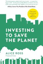 Investing To Save The Planet af Alice Ross
