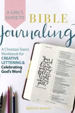 A Girl's Guide to Bible Journaling af Kristin Duran
