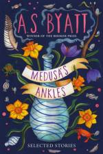 Medusa’s Ankles af A S Byatt