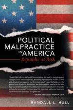 Political Malpractice in America af Randall L Hull