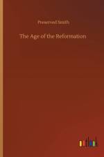 Age of the Reformation af Preserved Smith