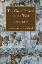 The Great Revival in the West af Catherine C Cleveland