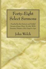 Forty-Eight Select Sermons af John (University College London Hospitals) Welch