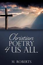 Christian poetry 4 us all. af M Roberts