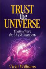 Trust the Universe af Vicki Williams