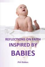 Reflections on Faith Inspired by Babies af Phil Ridden