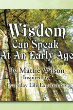 Wisdom Can Speak at an Early Age af Mattie Wilson