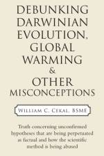 Debunking Darwinian Evolution, Global Warming & Other Misconceptions af William C Cekal Bsme