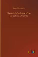 Illustrated Catalogue of the Collections Obtained af James Stevenson